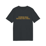 "Power Was Never Neutral" – Statement T-Shirt über Macht & Verantwortung