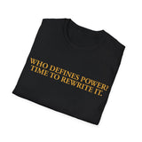 "Who Defines Power? Time to Rewrite It." – Statement T-Shirt über Macht & Selbstbestimmung
