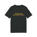 "Power Was Never Neutral" – Statement T-Shirt über Macht & Verantwortung