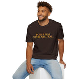 "Power Was Never Neutral" – Statement T-Shirt über Macht & Verantwortung
