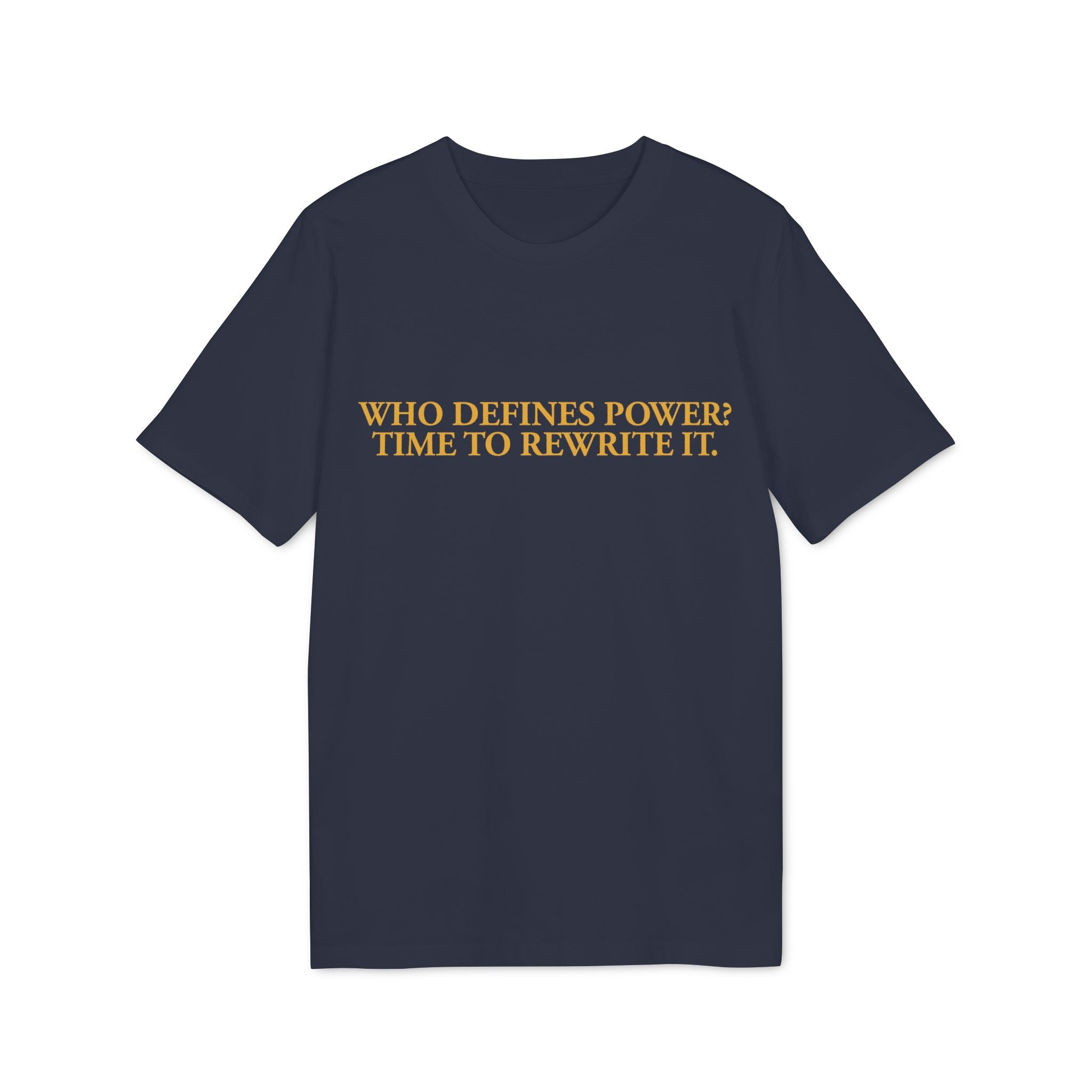 "Who Defines Power? Time to Rewrite It." – Statement T-Shirt about Power & Self-Determination