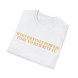 "Who Defines Power? Time to Rewrite It." – Statement T-Shirt über Macht & Selbstbestimmung
