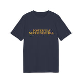 "Power Was Never Neutral" – Statement T-Shirt über Macht & Verantwortung