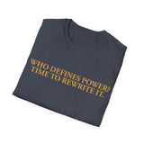 "Who Defines Power? Time to Rewrite It." – Statement T-Shirt über Macht & Selbstbestimmung