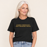 Frau trägt das T-Shirt „If She’s ‚Difficult,‘ She’s Probably Right.“ in Schwarz
