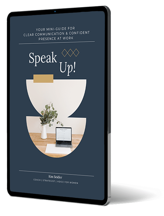 Leadership coach Kim Seidler Speak Up! Free Guide